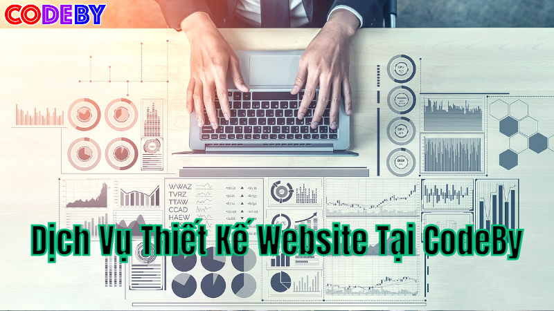 Dịch Vụ Thiết Kế Website Tùy Chỉnh Tại CodeBy