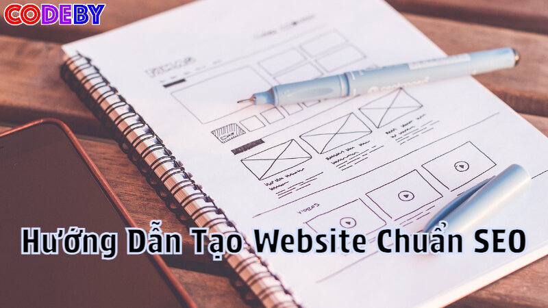 Hướng Dẫn Tạo Website Chuẩn SEO Phù Hợp Với Doanh Nghiệp